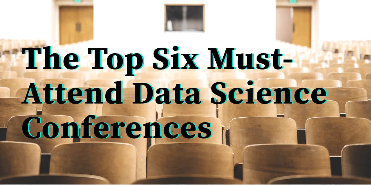 Data Science Conferences Top 6 MustAttend Coming in 2020